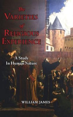 The Varieties of Religious Experience - A Study in Human Nature - William James - cover