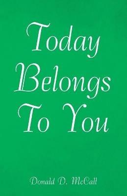 Today Belongs to You - Donald D McCall - cover