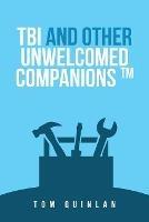 Tbi and Other Unwelcomed Companions - Tom Quinlan - cover