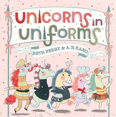 Unicorns in Uniforms - Beth Ferry - cover