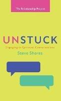 Unstuck: Engaging in Spiritual Conversations - Steve Shores - cover