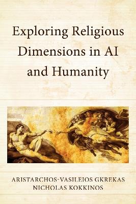 Exploring Religious Dimensions in AI and Humanity - Aristarchos-Vasileios Gkrekas,Nicholas Kokkinos - cover
