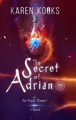 The Secret of Adrian: Book One of the New Adventure Fantasy Series, Adrian's Secret - Karen Kooks - cover