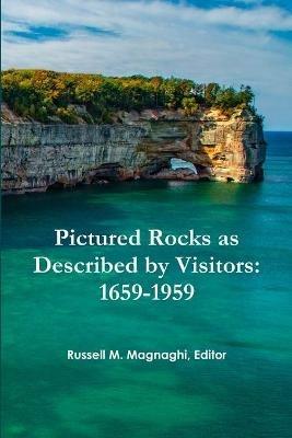 Pictured Rocks as Described by Visitors: 1659-1959 - Russell M. Magnaghi - cover