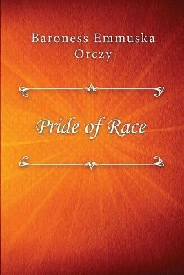 Pride of Race - Baroness Emmuska Orczy - cover