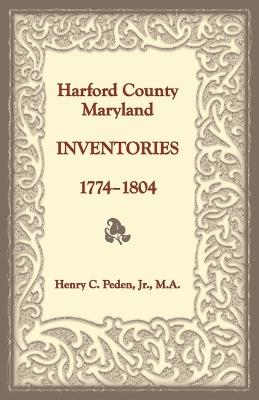 Harford County, Maryland Inventories, 1774-1804 - Henry Peden - cover
