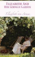 Elizabeth And Her German Garden - Elizabeth Von Arnim - cover