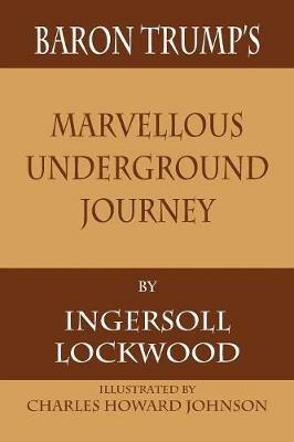 Baron Trump's Marvellous Underground Journey - Ingersoll Lockwood - cover
