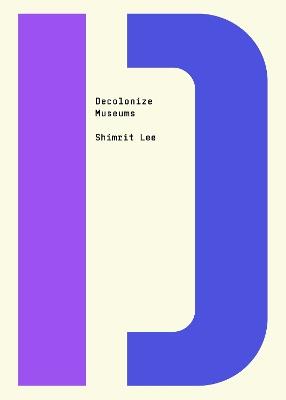 Decolonize Museums - Shimrit Lee - cover