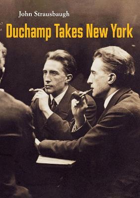 Duchamp Takes New York - John Strausbaugh - cover