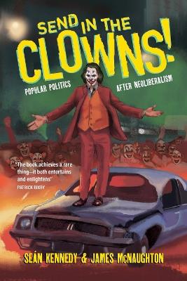 Clown for President!: Popular Politics after Neoliberalism - Sen Kennedy,James McNaughton - cover