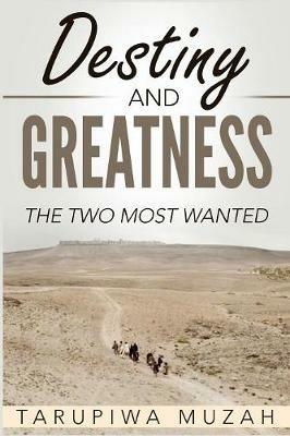 Destiny and Greatness: The Two Most Wanted - Tarupiwa Muzah - cover