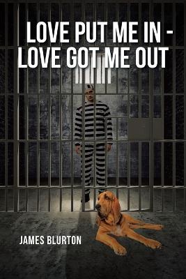 Love Put Me In - Love Got Me Out - James Blurton - cover