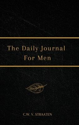 The Daily Journal For Men: 365 Questions To Deepen Self-Awareness - C W V Straaten - cover