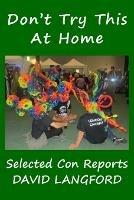Don't Try This at Home: Convention Reports - David Langford - cover