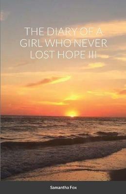 The Diary of a Girl Who Never Lost Hope III - Samantha Fox - cover