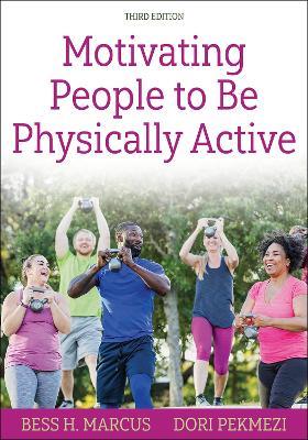 Motivating People to Be Physically Active - Bess H. Marcus,Dori Pekmezi - cover