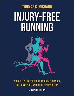 Injury-Free Running: Your Illustrated Guide to Biomechanics, Gait Analysis, and Injury Prevention - Tom C. Michaud - cover