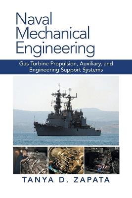 Naval Mechanical Engineering: Gas Turbine Propulsion, Auxiliary, and Engineering Support Systems - Tanya D Zapata - cover