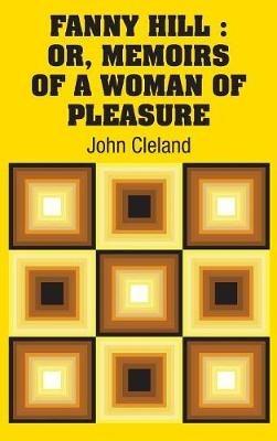 Fanny Hill: Or, Memoirs of a Woman of Pleasure - John Cleland - cover