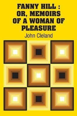 Fanny Hill: Or, Memoirs of a Woman of Pleasure - John Cleland - cover