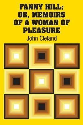 Fanny Hill: Or, Memoirs of a Woman of Pleasure - John Cleland - cover