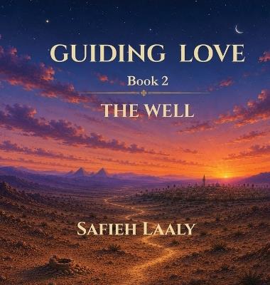 Guiding Love: Book 2: The Well - Safieh Laaly - cover