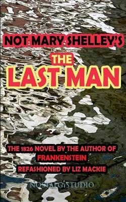 Not Mary Shelley's The Last Man - Mary Shelley - cover