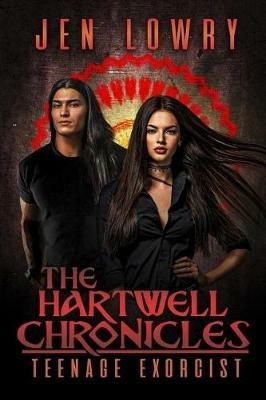 The Hartwell Chronicles: Teenage Exorcist - Jen Lowry - cover