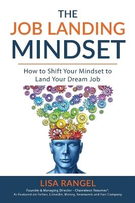 The Job Landing Mindset: How to Shift Your Mindset to Land Your Dream Job - Lisa Rangel - cover
