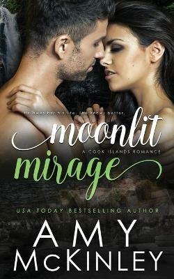 Moonlit Mirage: A Cook Islands Romance - Amy McKinley - cover