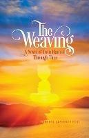The Weaving: A Novel of Twin Flames Through Time - Cheryl Lafferty Eckl - cover
