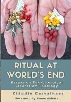 Ritual at World's End: Claudio Carvalhaes - Claudio Carvalhaes - cover