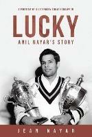 Lucky-Anil Nayar's Story: A Portrait of a Legendary Squash Champion - Jean Nayar - cover