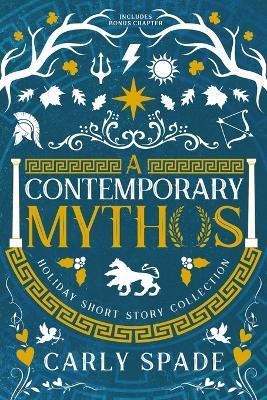 A Contemporary Mythos Holiday Short Story Collection - Carly Spade - cover