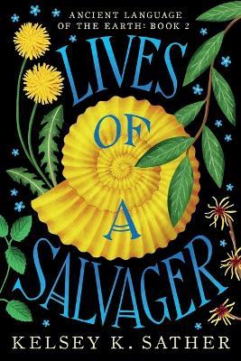 Lives of a Salvager: Ancient Language of the Earth: Book Two - Kelsey K Sather - cover