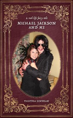 A real-life fairy tale: Michael Jackson and me - Talitha Linehan - cover