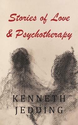 Stories of Love and Psychotherapy - Kenneth Jedding - cover