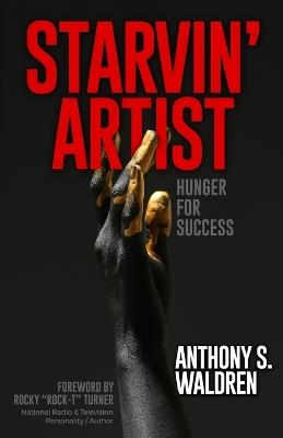 Starvin' Artist: Hunger for Success - Anthony S Waldren - cover