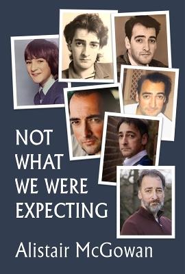 Not What We Were Expecting - Alistair McGowan - cover