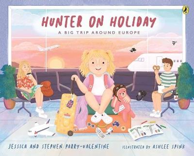 Hunter on Holiday: A Big Trip Around Europe - Jessica Parry-Valentine,Stephen Parry-Valentine - cover
