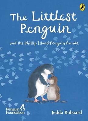 The Littlest Penguin: and the Phillip Island Penguin Parade - The Penguin Foundation - cover
