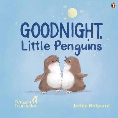 Good Night, Little Penguins - The Penguin Foundation,Jedda Robbard - cover