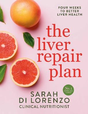 The Liver Repair Plan: Four Weeks to Better Liver Health - Sarah Di Lorenzo - cover