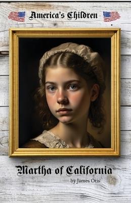 Martha of California - James Otis - cover