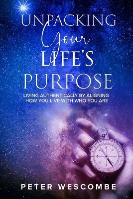 Unpacking Your Life's Purpose - Peter Wescombe - cover