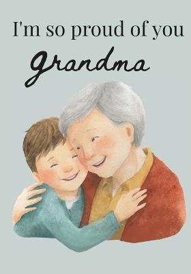 I'm so proud of you Grandma - Bronwen Clark - cover