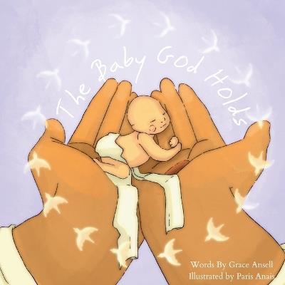 The Baby God Holds - A Christian Children's Book on Miscarriage - Grace Ansell - cover