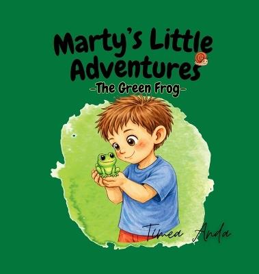 Marty's Little Adventures: The Green Frog - Timea Anda - cover