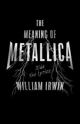 The Meaning of Metallica: Ride the Lyrics - William Irwin - cover